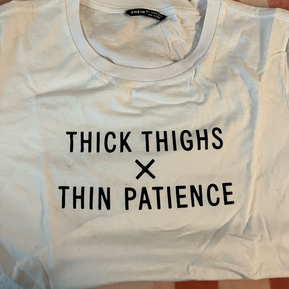 Thick thighs thin patience T shirt